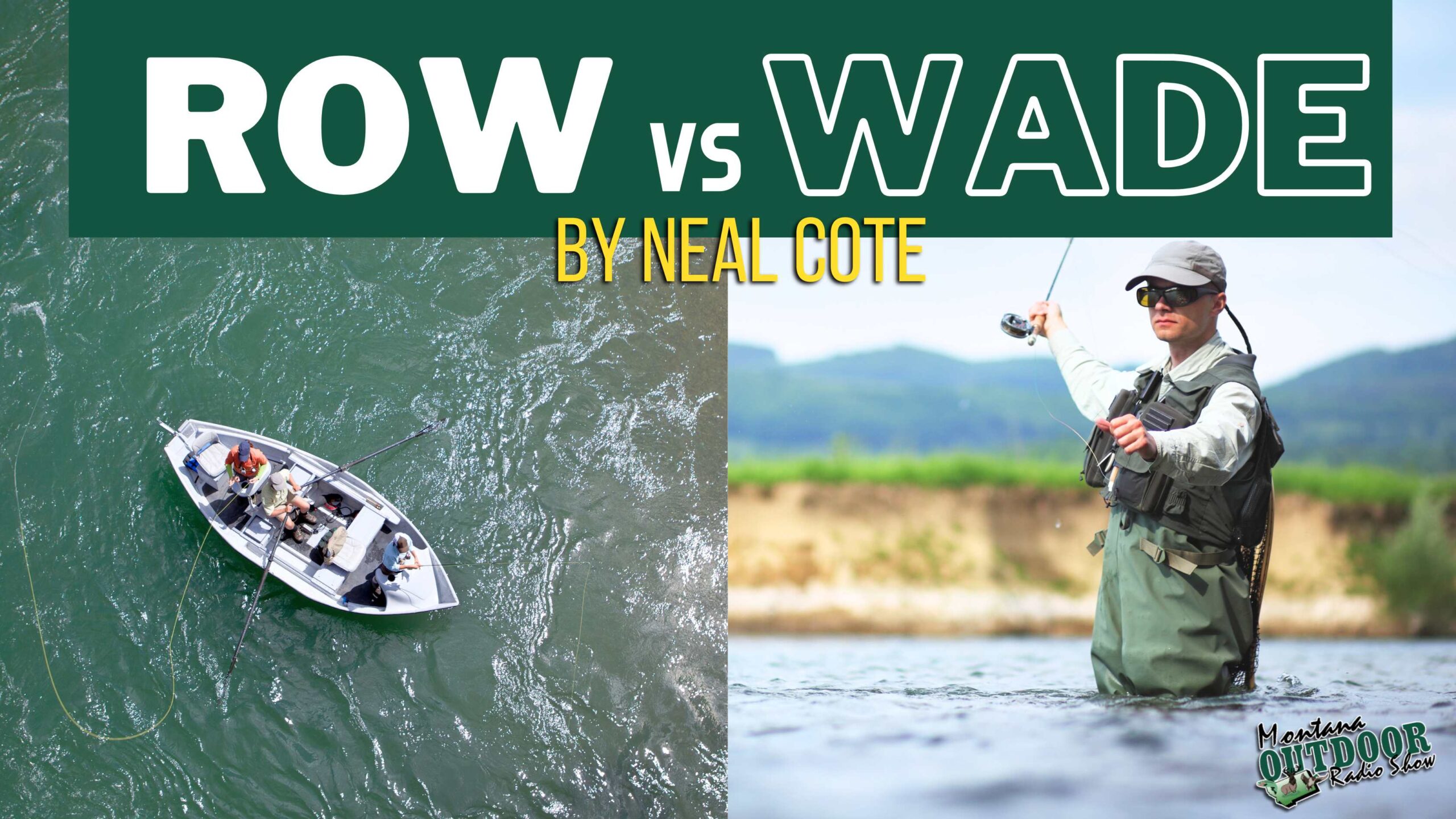 Row vs Wade: The Proper Etiquette Between Wading and Drift Boat/Raft Anglers by Neal Cote