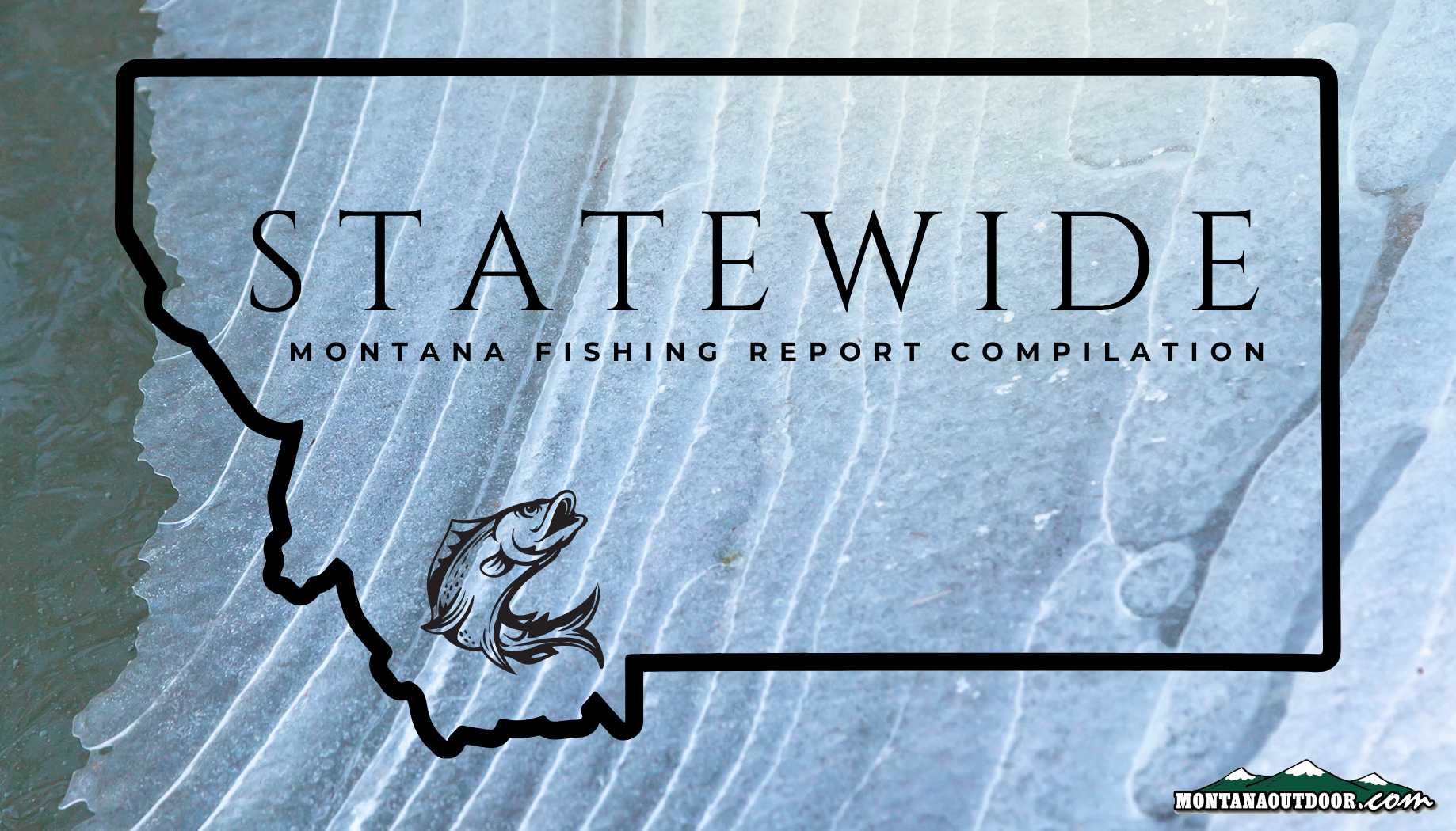 Statewide MT Fishing Report Compilation 3.27.24