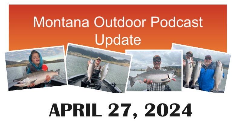 Montana Outdoor Podcast: Holter and Hauser Kokanee UPDATE 4.27.24