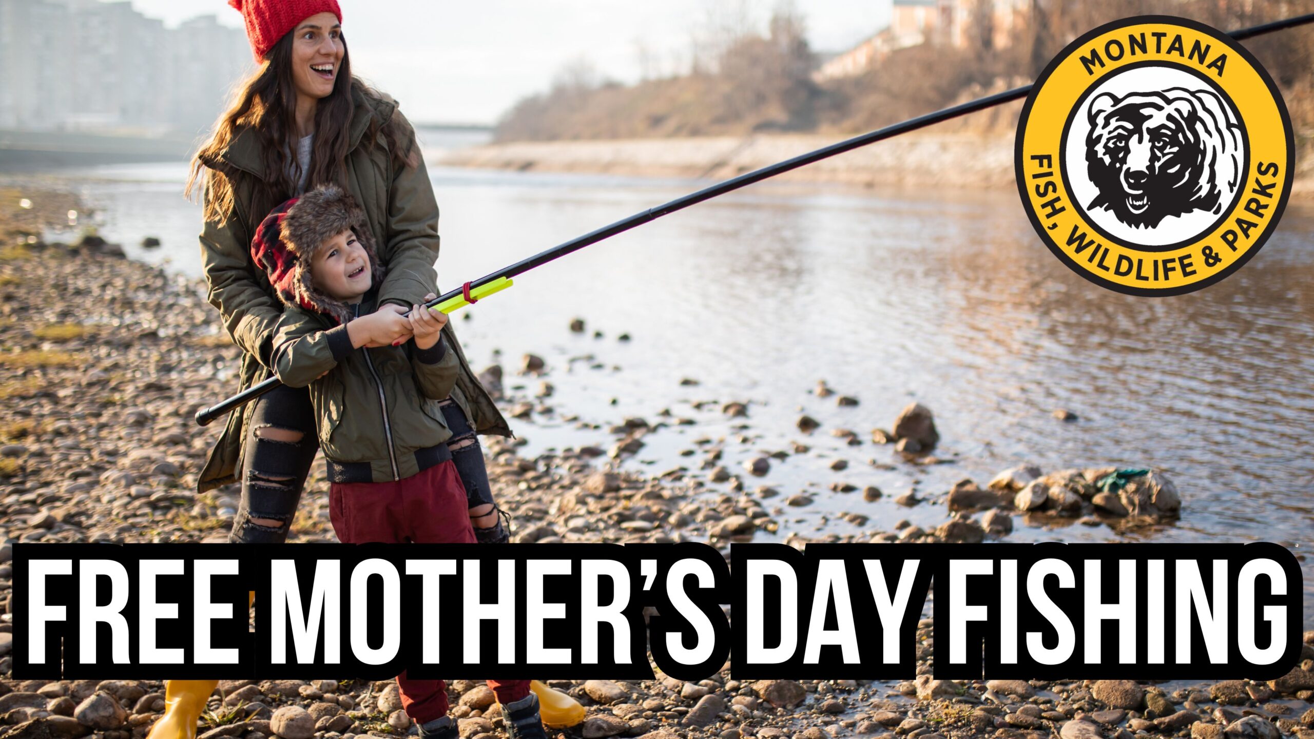 FWP News: Celebrate Mother’s Day with free fishing