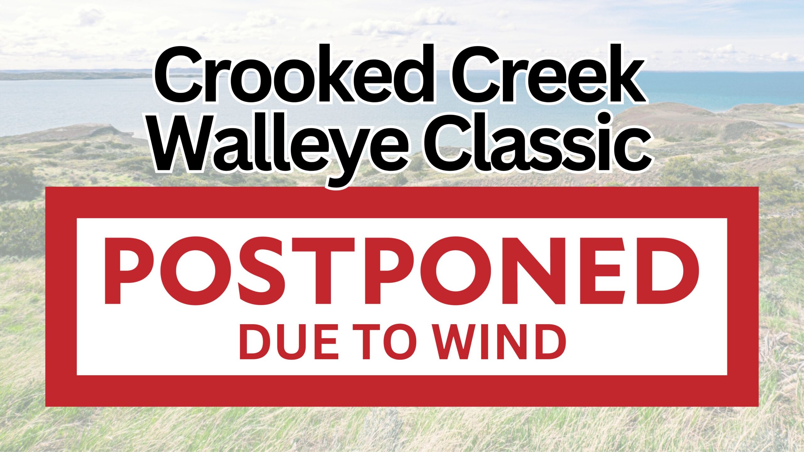 NOTICE: Crooked Creek Walleye Classic Fishing Tournament Day 2 Postponed