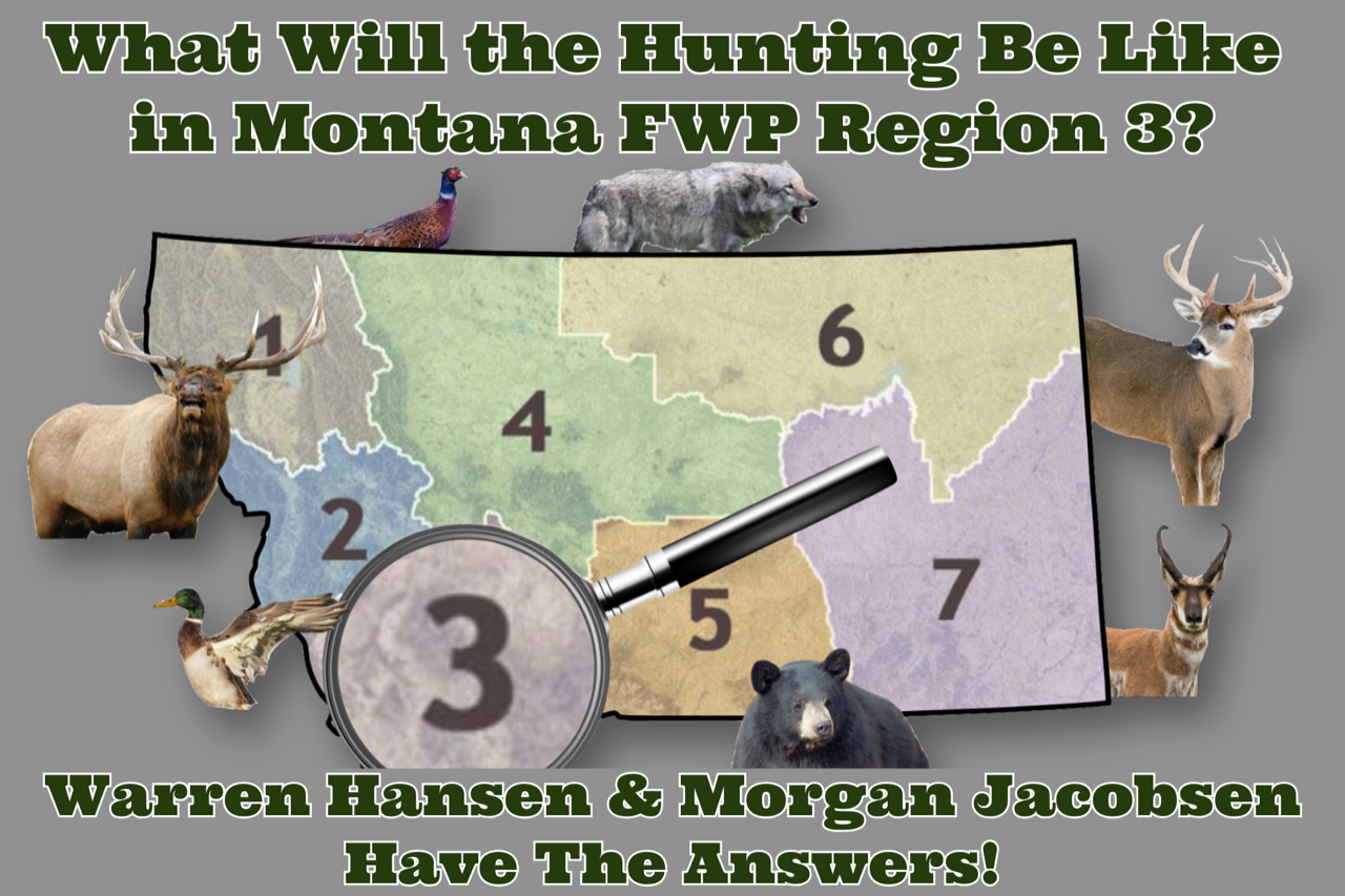 MT Outdoor Podcast Hunting Series: Region 3 Rundown with Warren Hansen and Morgan Jacobsen