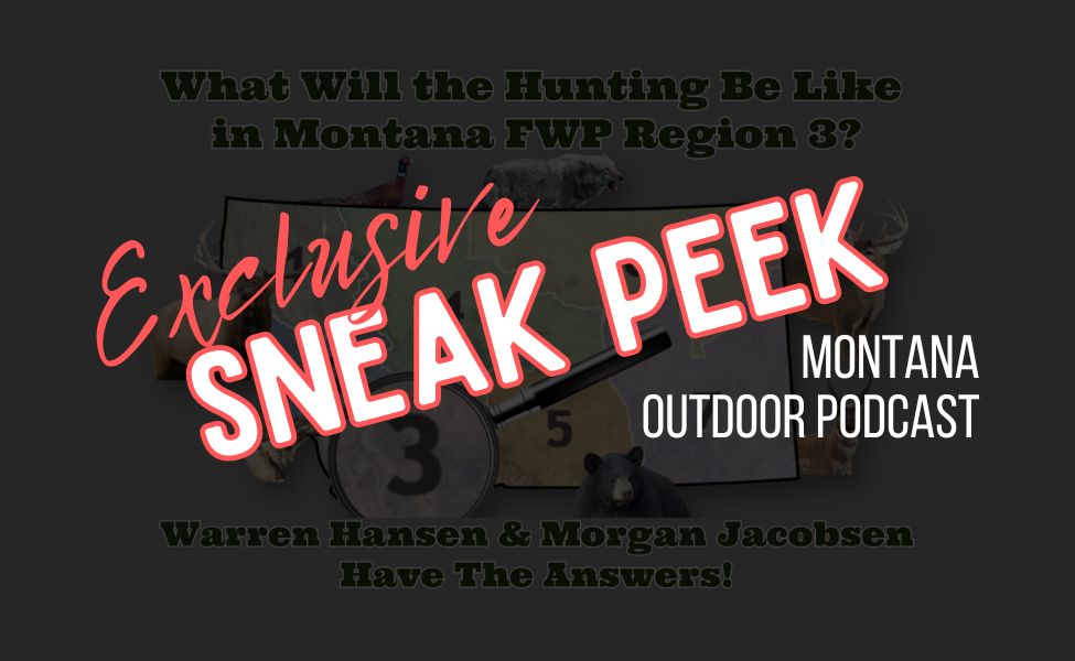 Sneak Peek–MT Outdoor Podcast Hunting Series: Discover What Makes Region 3 a Hunter’s Paradise!