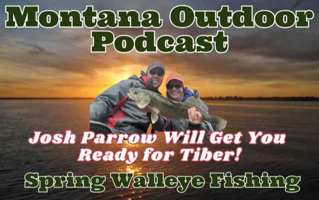 MT Outdoor Podcast: Looking for Some Spring Walleye Fishing?