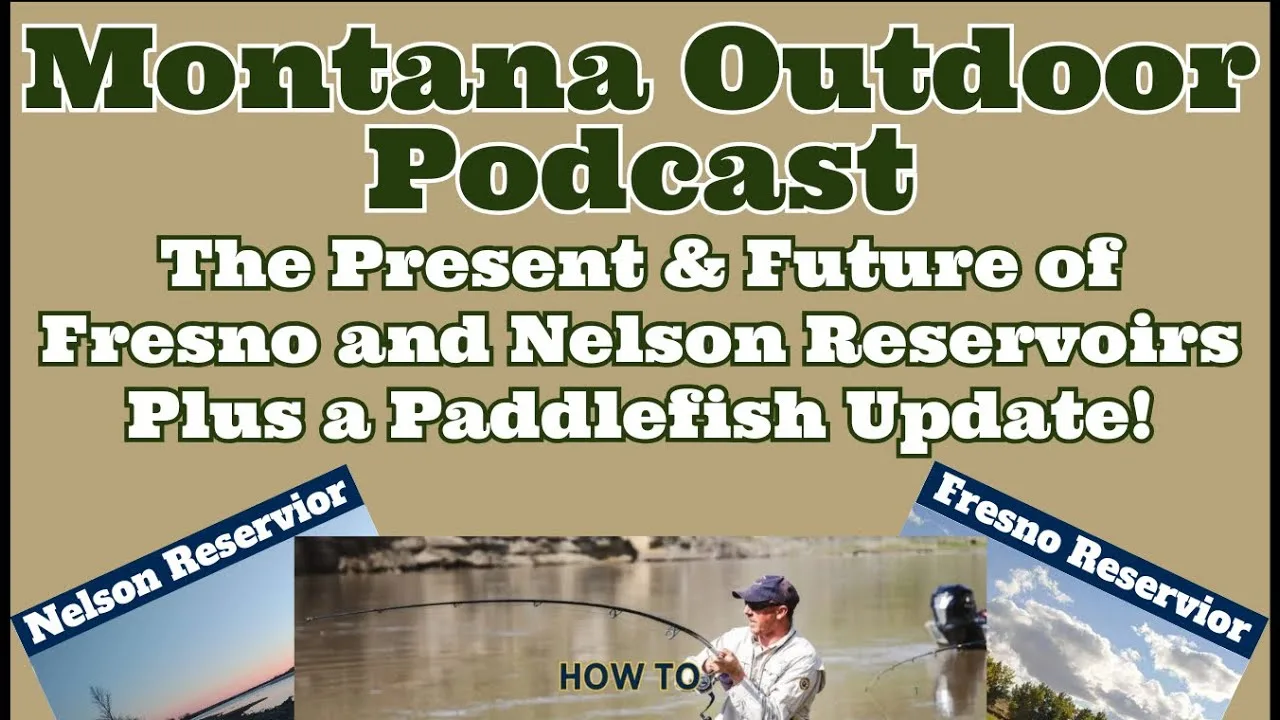 MORS Podcast: The Present & Future of Fresno & Nelson Reservoirs. Plus a Paddlefish Update!