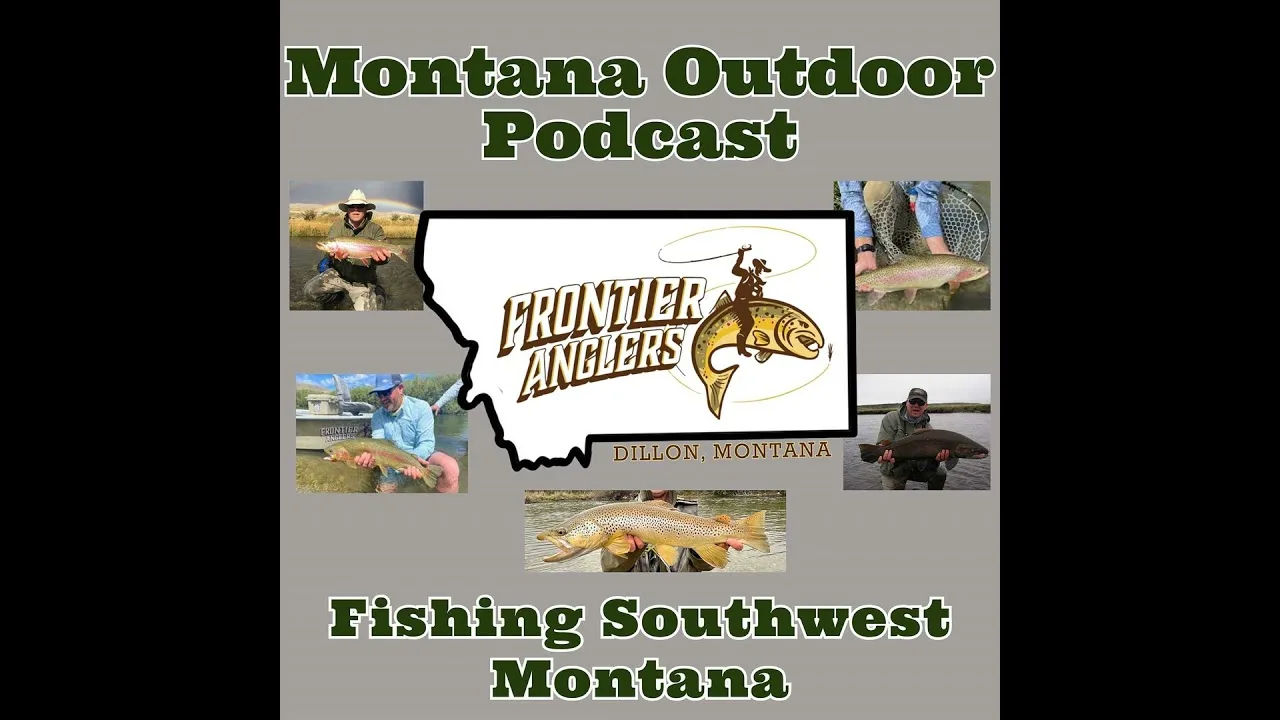 MORS Podcast: Fishing Southwest Montana! The Big Hole to the Beaverhead to Clark Canyon Reservoir & Beyond!