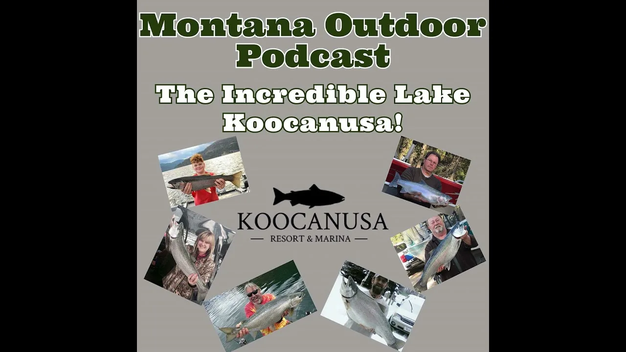 MORS Podcast: Ever Been to Lake Koocanusa? This Podcast Will Take You There and You Won’t Want to Leave!