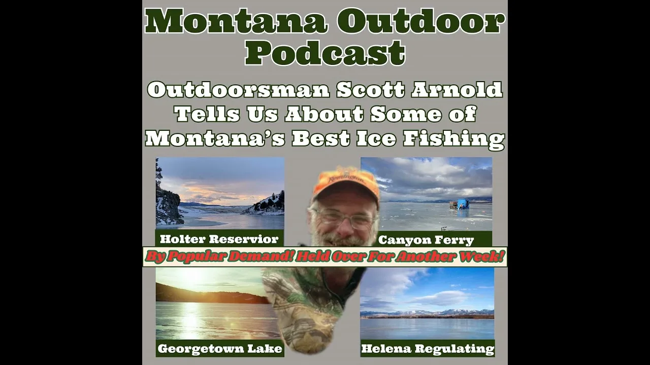 MORS Podcast: Folks Love This One! Some of Montana’s Best Ice Fishing Spots! Held Over for Another Week!
