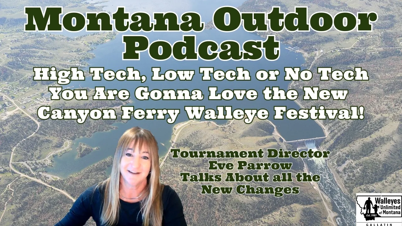 MORS Podcast: High Tech, Low Tech or No Tech You Are Gonna Love the New Canyon Ferry Walleye Festival!